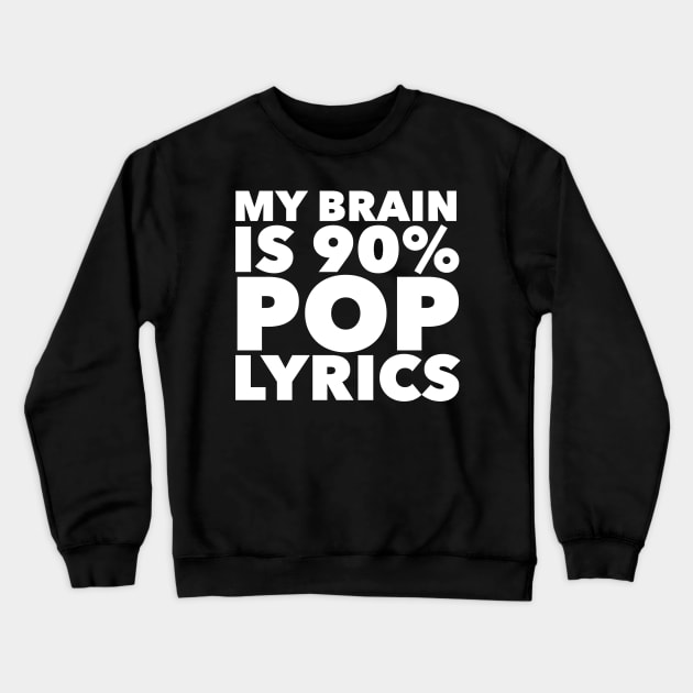 My Brain Is 90% Pop Lyrics Crewneck Sweatshirt by MessageOnApparel